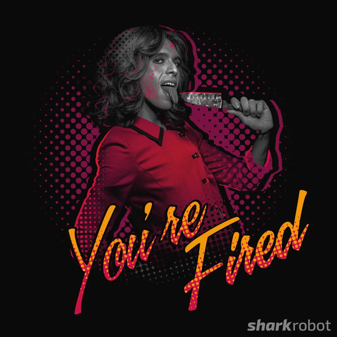 You're Fired
